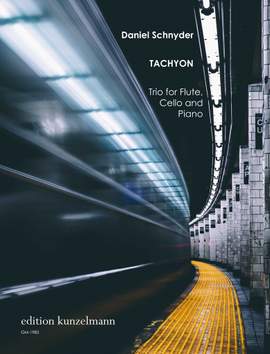 Schnyder, Daniel: Tachyon, Trio für Flöte, Violoncello und Klavier