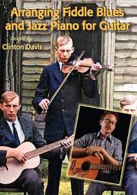 Clinton Davis: Arranging Fiddle Blues and Jazz Piano for Guitar