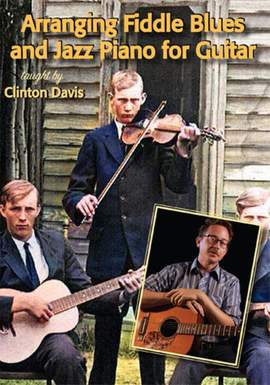 Clinton Davis: Arranging Fiddle Blues and Jazz Piano for Guitar