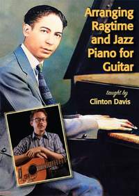 Clinton Davis: Arranging Ragtime and Jazz Piano for Guitar