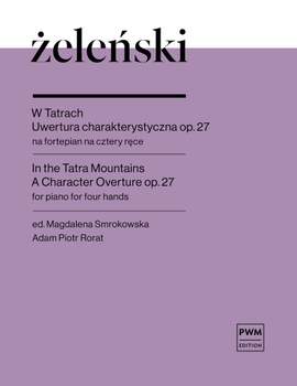 Wladyslaw Zelenski: In The Tatra Mountains. A Character Overture op.27