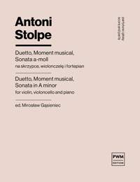 Antoni Stolpe: Duetto, Moment musical, Sonata in A minor