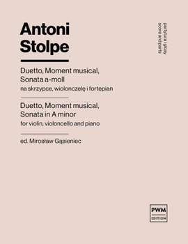 Antoni Stolpe: Duetto, Moment musical, Sonata in A minor