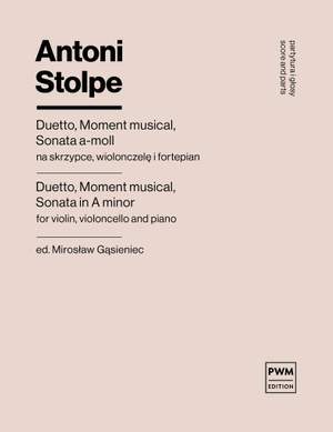 Antoni Stolpe: Duetto, Moment musical, Sonata in A minor