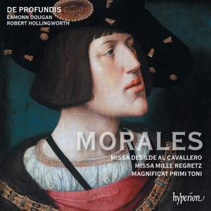 Morales: Missa Mille regretz & Missa Desilde al cavallero