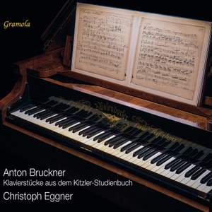 Bruckner: Piano Pieces from the Kitzler-Studienbuch