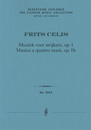 Celis, Frits: Muziek voor strijkers, op. 1 & Musica a quattro mani, op. 1b