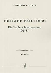 Wolfrum, Philipp: Ein Weihnachtsmysterium op. 31 for soli, choir and orchestra