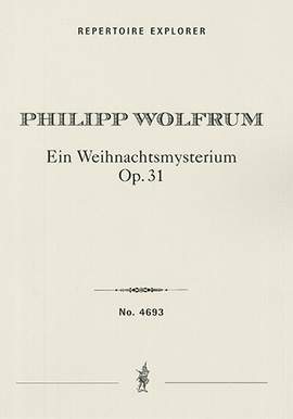 Wolfrum, Philipp: Ein Weihnachtsmysterium op. 31 for soli, choir and orchestra