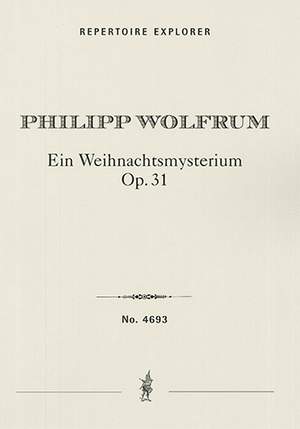Wolfrum, Philipp: Ein Weihnachtsmysterium op. 31 for soli, choir and orchestra