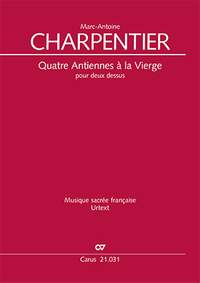 Charpentier, Marc-Antoine: Quatre Antiennes à la Vierge pour deux dessus, H 16, 21, 22, 32