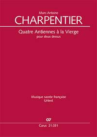 Charpentier, MarcAntoine: Quatre Antiennes à la Vierge pour deux dessus, H 16, 21, 22, 32