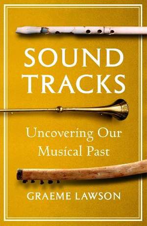 Sound Tracks: Uncovering Our Musical Past