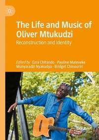 The Life and Music of Oliver Mtukudzi: Reconstruction and Identity