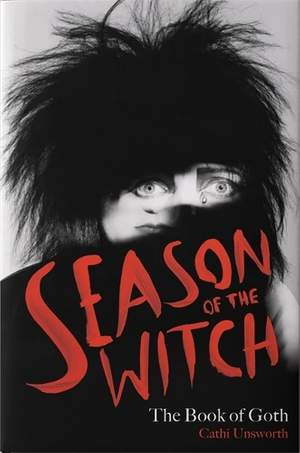 Season of the Witch: The Book of Goth: A Times Book of the Year