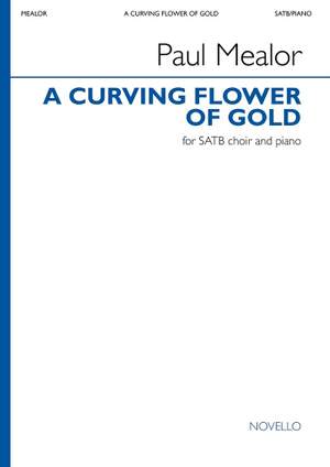 Paul Mealor: A Curving Flower of Gold