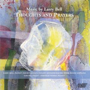Thoughts & Prayers: Music by Larry Bell