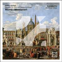 Golden Strings – Mossi & Montanari: Sonatas for Violin and Basso Continuo