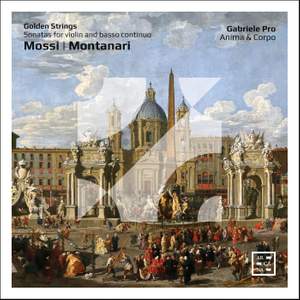 Golden Strings – Mossi & Montanari: Sonatas for Violin and Basso Continuo