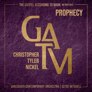 Chridtopher Tyler Nickel: The Gospel According to Mark - Prophecy