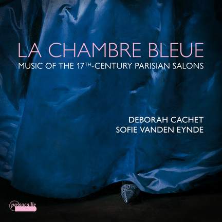 La chambre bleue: Music of the 17th-Century Parisian Salons