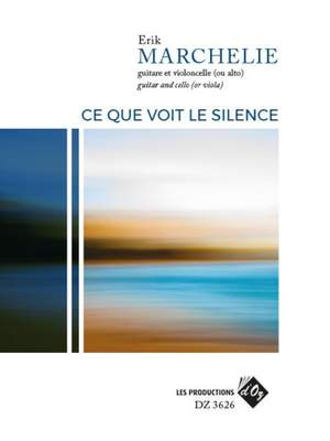 Erik Marchelie: Ce Que Voit le Silence