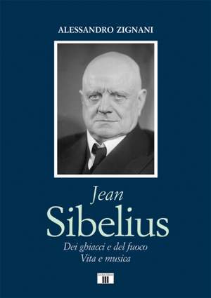 Alessandro Zignani: Jean Sibelius. Dei ghiacci e del fuoco