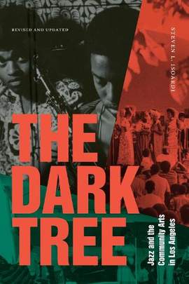 The Dark Tree: Jazz and the Community Arts in Los Angeles