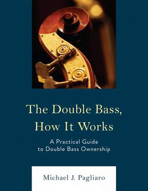 The Double Bass, How It Works: A Practical Guide to Double Bass Ownership Product Image