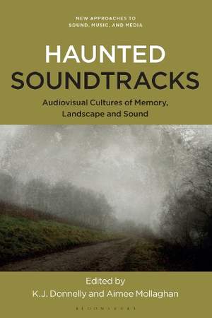 Haunted Soundtracks: Audiovisual Cultures of Memory, Landscape, and Sound