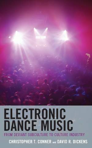 Electronic Dance Music: From Deviant Subculture to Culture Industry