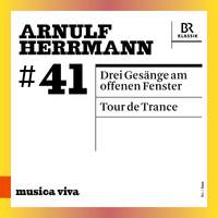 Arnulf Herrmann: Three Songs At the Open Window; Tour de Trance