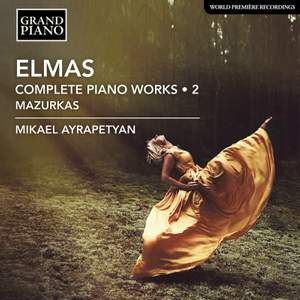 Stephan Elmas: Complete Piano Works Vol. 2: Mazurkas
