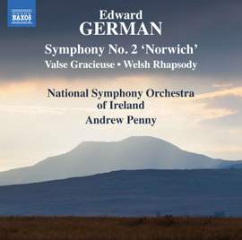 Edward German: Symphony No. 2 'Norwich'; Valse Gracieuse; Welsh Rhapsody