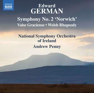 Edward German: Symphony No. 2 'Norwich'; Valse Gracieuse; Welsh Rhapsody