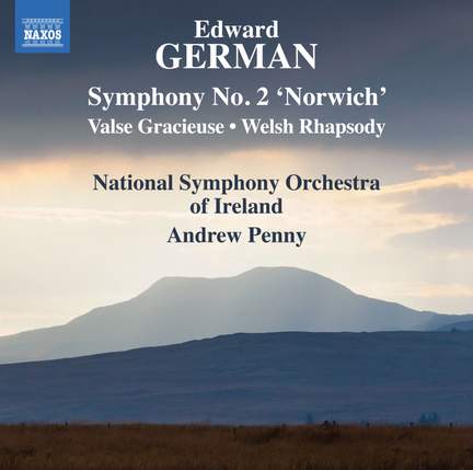 Edward German: Symphony No. 2 'Norwich'; Valse Gracieuse; Welsh Rhapsody