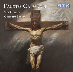 Francesco Caporali: Via Crucis; Cantate Sacre