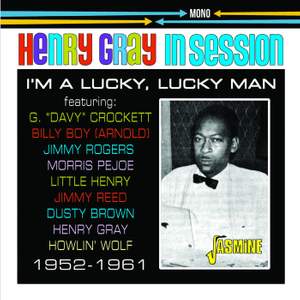 Henry Gray in Session: I'm a Lucky, Lucky Man - 1952-1961