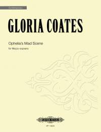 Coates, Gloria: Ophelia's Mad Scene (for Mezzo-soprano)