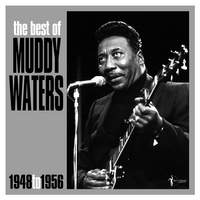 The Best of Muddy Waters 1948-56