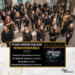 2022 Texas Music Educators Association: Tyler Junior College Wind Ensemble (Live)