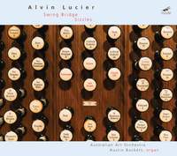 Alvin Lucier: Swing Bridge & Sizzles