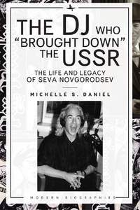 The DJ Who "Brought Down" the USSR: The Life and Legacy of Seva Novgorodsev