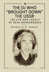 The DJ Who "Brought Down" the USSR: The Life and Legacy of Seva Novgorodsev