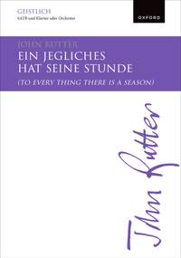 Rutter, John: Ein jegliches hat seine Stunde (To every thing there is a season)