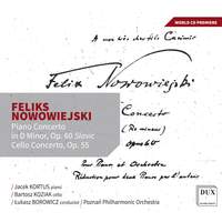 Nowowiejski: Piano Concerto Op. 60 & Cello Concerto Op. 55