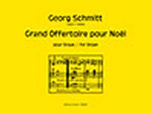 Georg Schmitt: Grand Offertoire pour Noël
