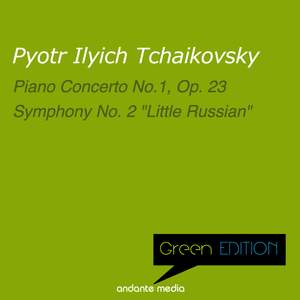 Green Edition - Tchaikovsky: Piano Concerto No. 1, Op. 23 & 'Little Russian' Symphony