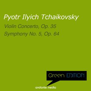 Green Edition - Tchaikovsky: Violin Concerto, Op. 35 & Symphony No. 5, Op. 64