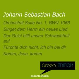 Green Edition - Bach: Orchestral Suite No. 1, BWV 1066 & Choral Works